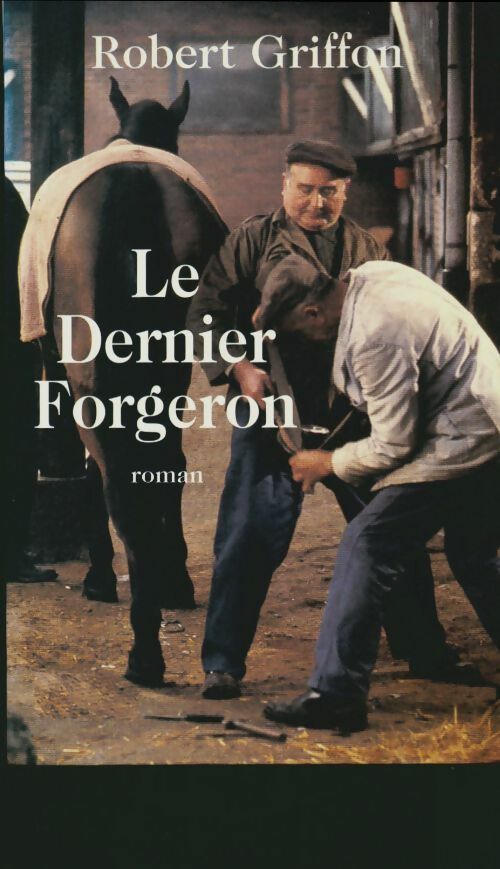 Le dernier forgeron - Robert Griffon - Livre