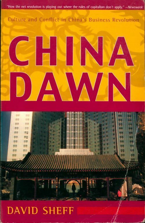 China dawn. Culture and conflict in china's business révolution - David Sheff - Livre