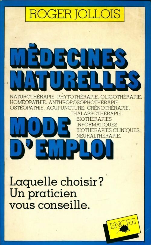 Médecines naturelles. Mode d'emploi - Roger Jollois - Livre