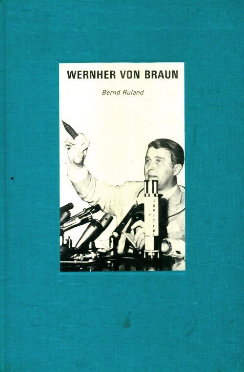 Wernher von Braun - Bernd Ruland - Livre