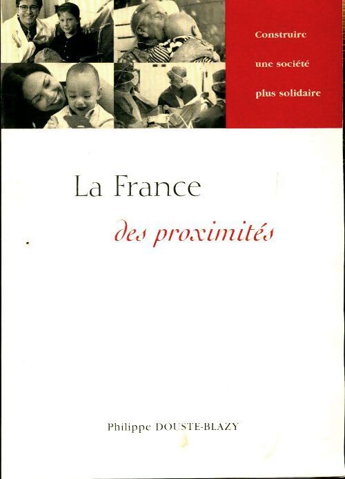 La France des proximités - Philippe Douste-Blazy - Livre