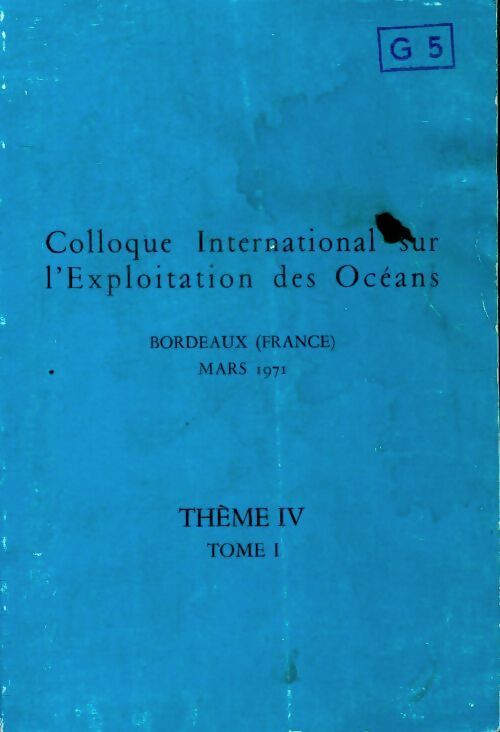 Colloque international sur l'exploitation des océans Tome I Thème IV - Collectif - Livre