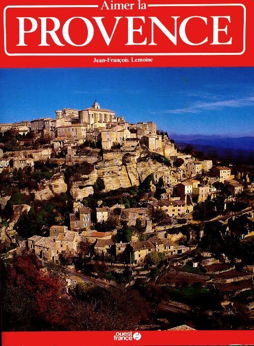 Aimer la Provence - Jean-François Lemoine - Livre