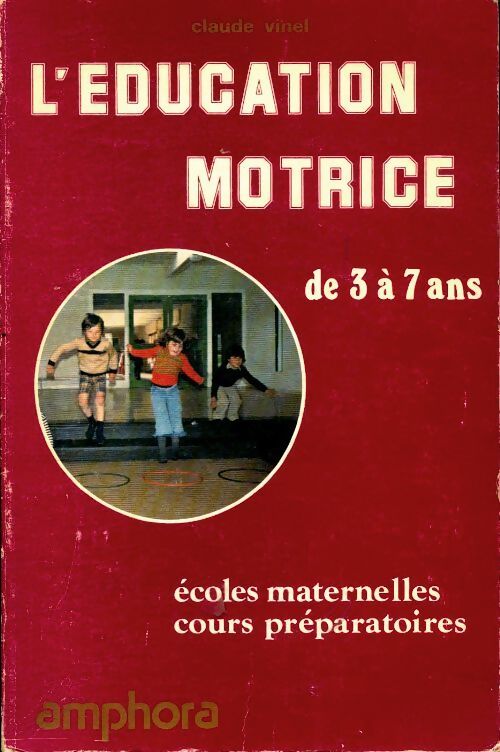 L'éducation motrice de 3 à 7 ans - Claude Vinel - Livre