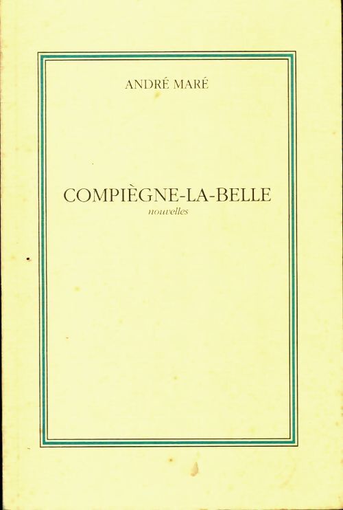 Compiègne-la-belle - André Maré - Livre