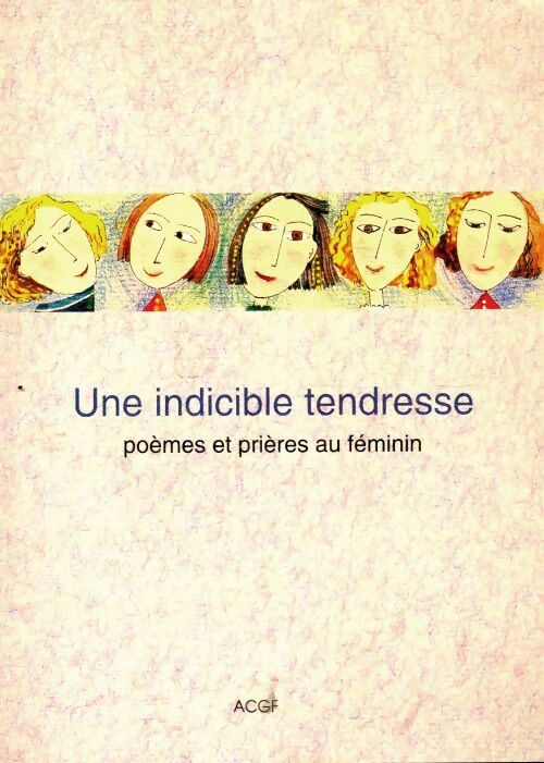 Une indicible tendresse poèmes et prières au féminin - Collectif - Livre