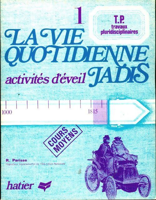 La vie quotidienne jadis TP Tome I - René Parisse - Livre