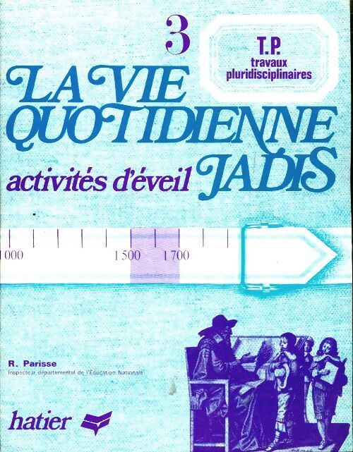 La vie quotidienne jadis TP Tome III - René Parisse - Livre