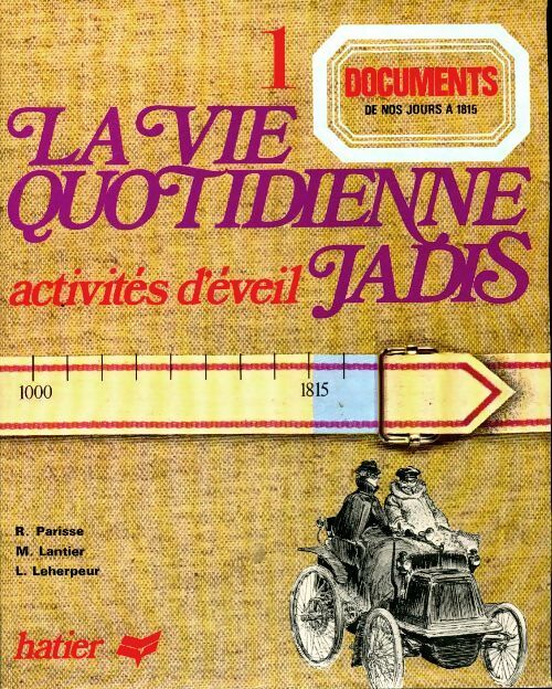 La vie quotidienne jadis documents Tome I : De nos jours à 1815 - René Parisse - Livre