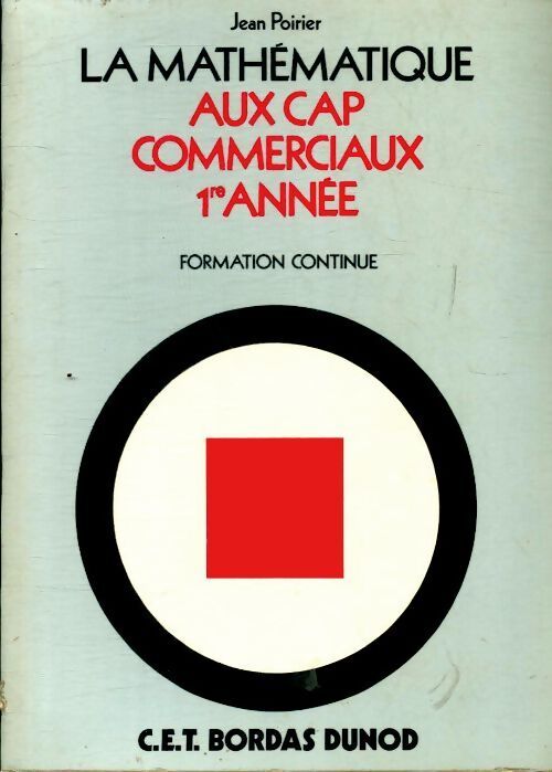 La mathématique aux CAP commerciaux 1ère année - Jean Poirier - Livre