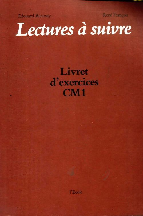 Lectures à suivre. Livret d'exercices CM1 - Edouard Bertouy - Livre
