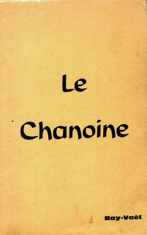 Le chanoine - Ray-Vaël - Livre