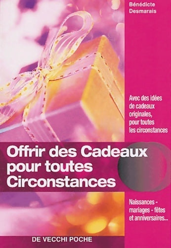 Comment offrir des cadeaux en toutes circonstances - Bénédicte Desmarais - Livre