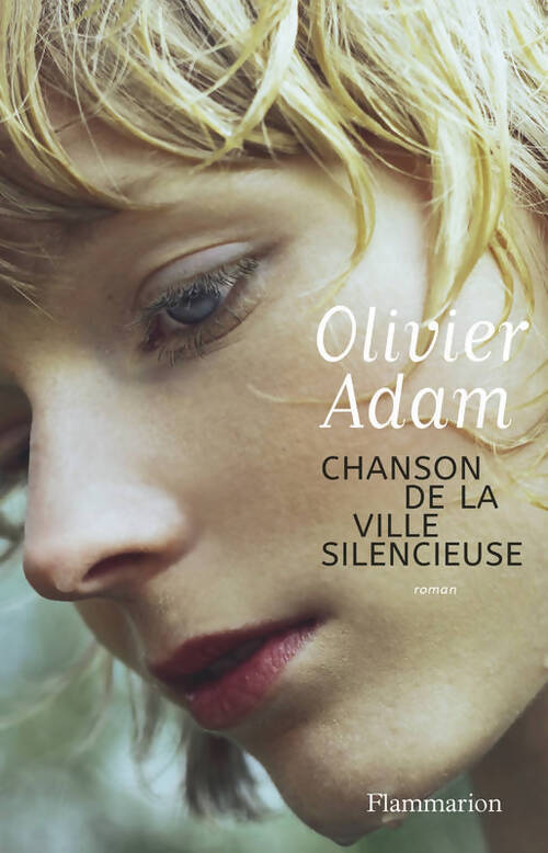 Chanson de la ville silencieuse - Olivier Adam - Livre
