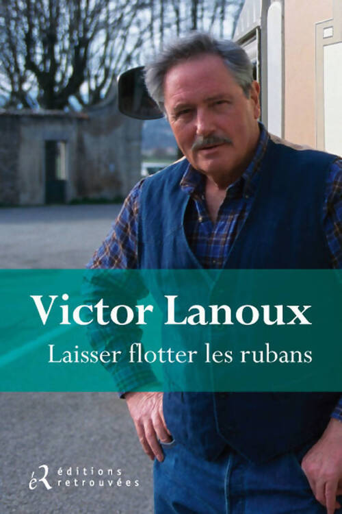 Laisser flotter les rubans - Lanoux Victor - Livre