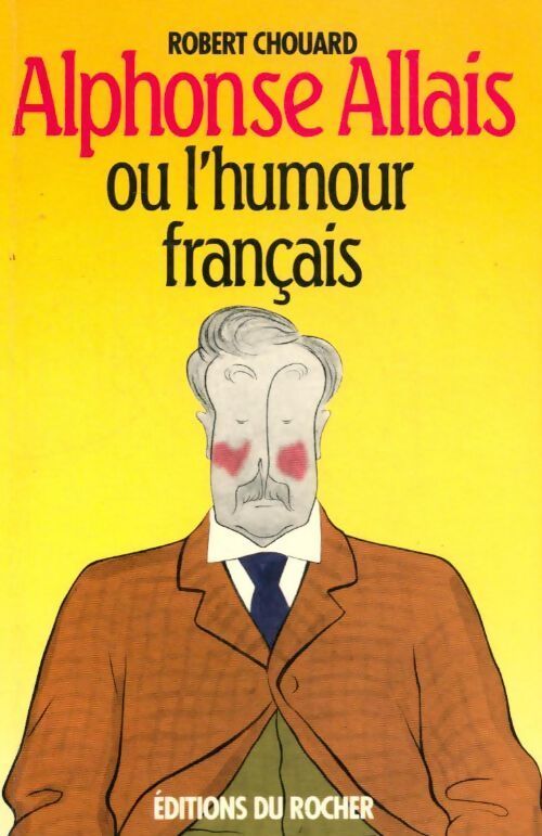 Alphonse allais ou l'humour français - Robert Chouard - Livre