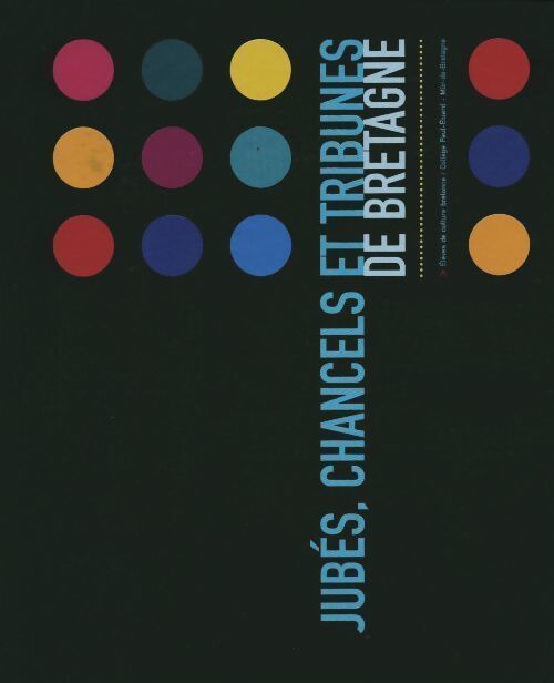 Jubés, chancels et tribunes de Bretagne - Collège Paul-Éluard - Livre