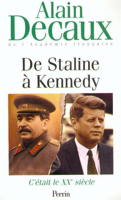 C'était le XXe siècle Tome IV : De Staline à Kennedy - Alain Decaux - Livre