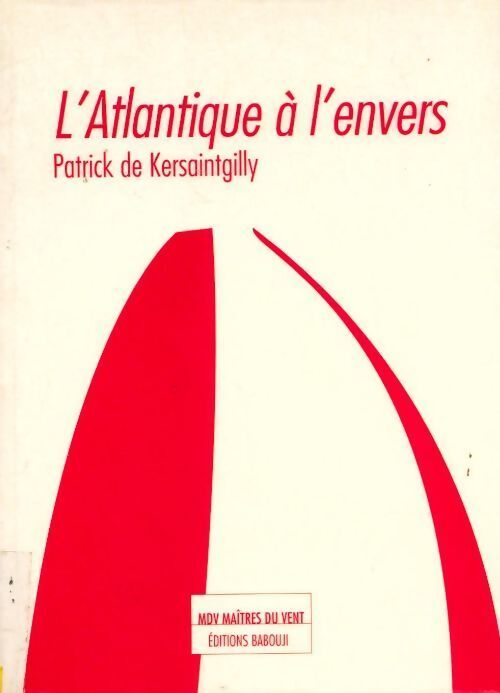 L'Atlantique à l'envers - Patrick De Kersaintgilly - Livre