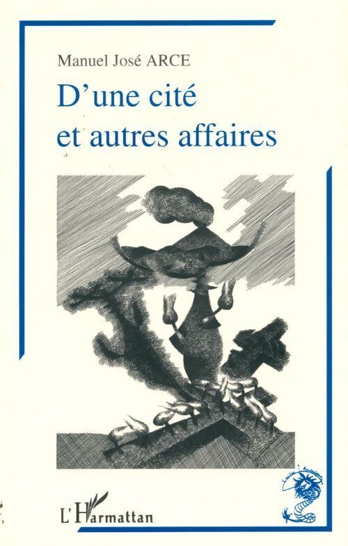 D'une cité et autres affaires - Manuel Arce - Livre