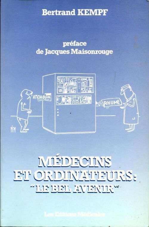 Médecins et ordinateurs. Le bel avenir - Bertrand Kempf - Livre
