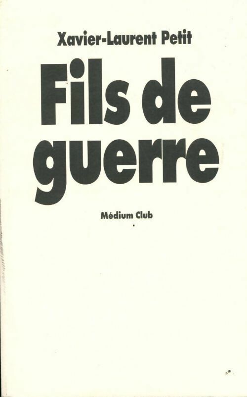 Fils de guerre - Xavier-Laurent Petit - Livre
