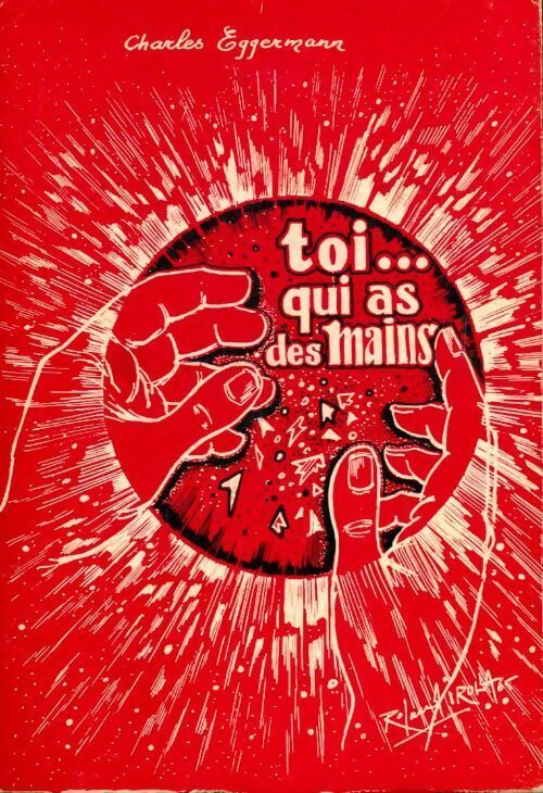 Toi... Qui as des mains - Charles Eggermann - Livre