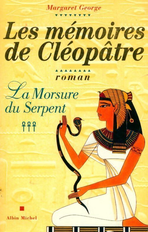 Les mémoires de Cléopâtre Tome III : La morsure du serpent - Margaret George - Livre