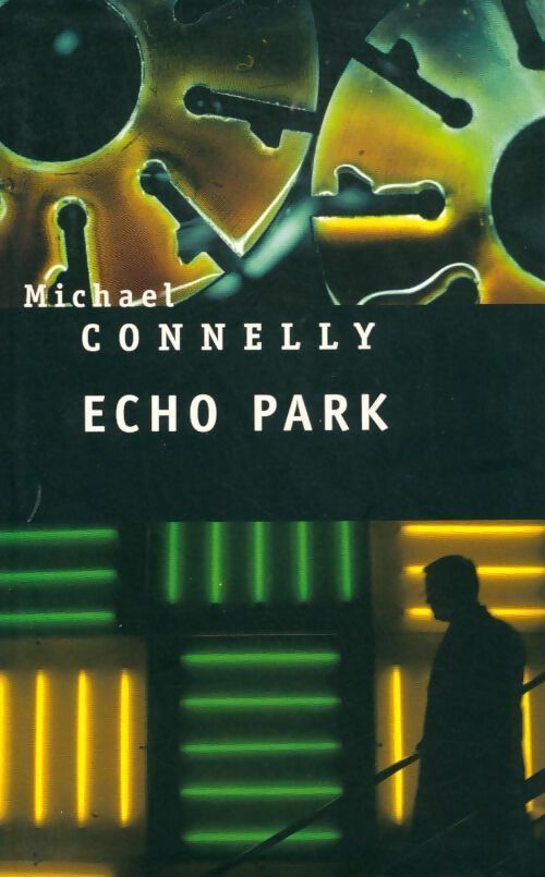 Echo park - Michael Connelly - Livre