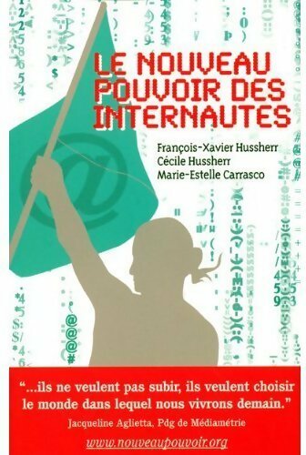 Le nouveau pouvoir des internautes - François-Xavier Hussherr - Livre