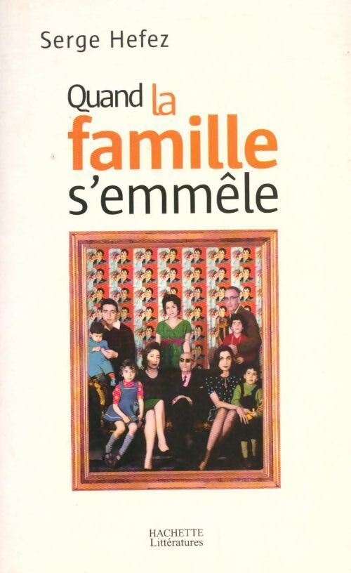 Quand la famille s'emmêle - Serge Hefez - Livre
