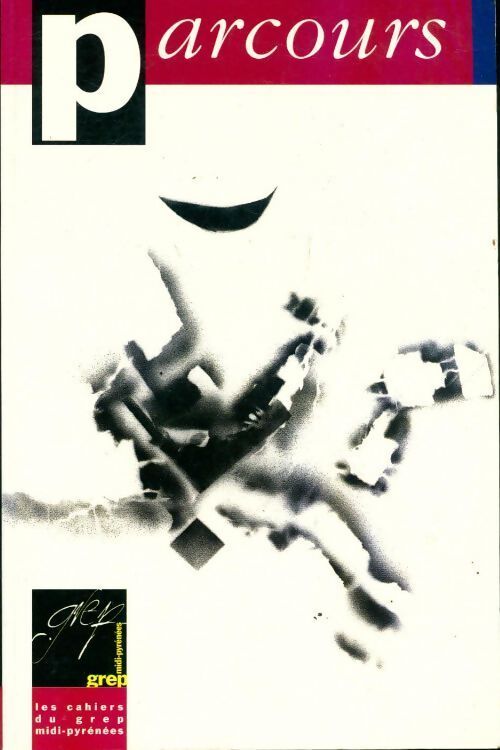 Parcours n°21-22 : Les cahiers du grep midi-pyrénées - Collectif - Livre