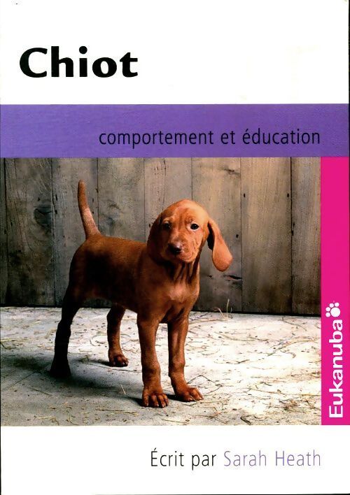 Chiot, comportement et éducation - Sarah Heath - Livre