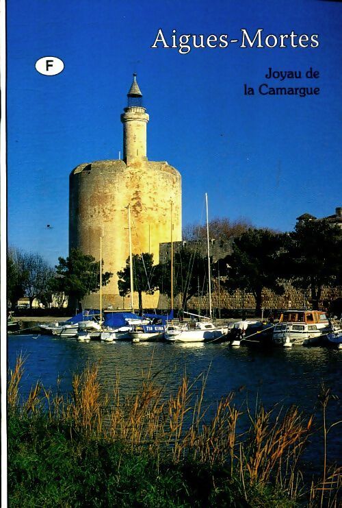 Aigues-Mortes. Joyau de la Camargue - Yves Goepfert - Livre