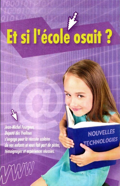 Et si l'école osait ? - Jean-Michel Fourgous - Livre