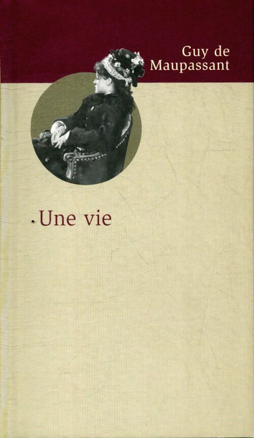 Une vie - Guy De Maupassant, G. Maupassant - Livre