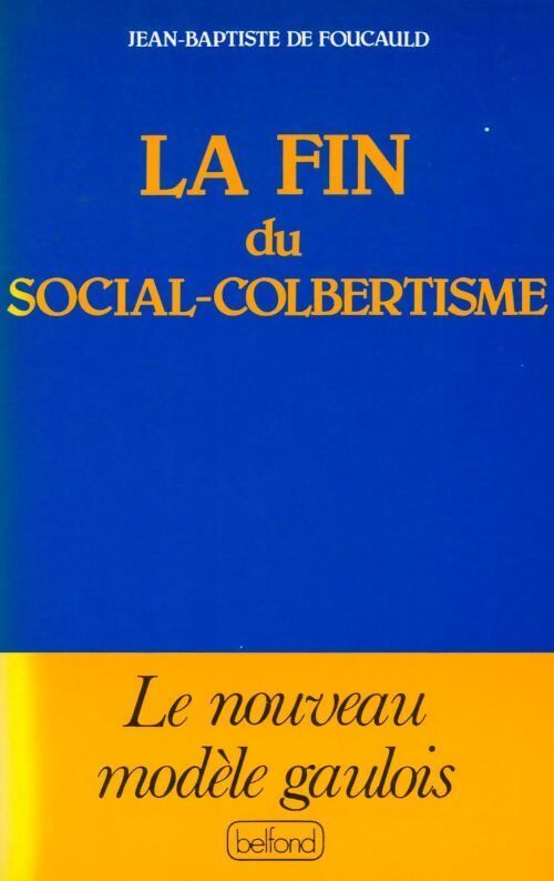 La fin du social-colbertisme - Jean-Baptiste De Foucauld - Livre