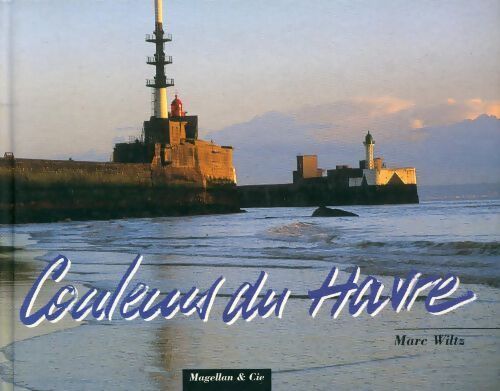Couleurs du Havre - Marc Wiltz - Livre