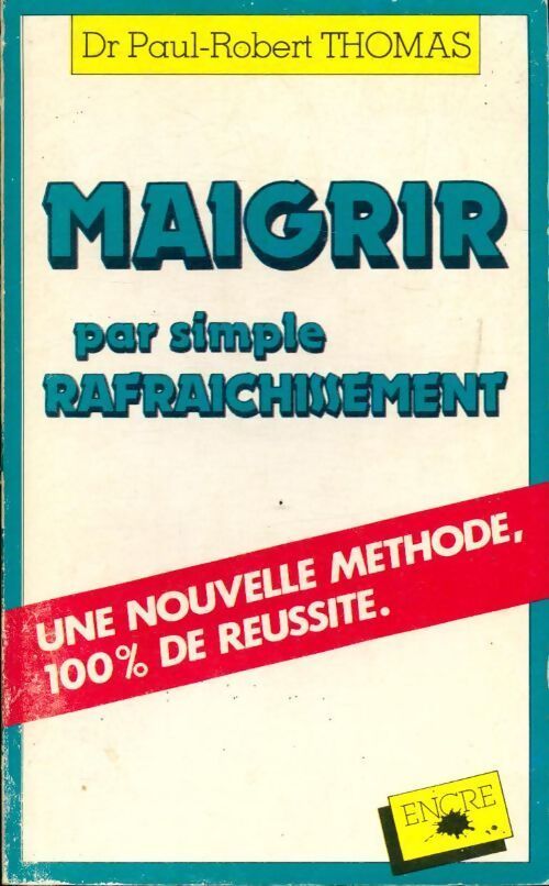 Maigrir par simple rafraîchissement - Paul-Robert Thomas - Livre
