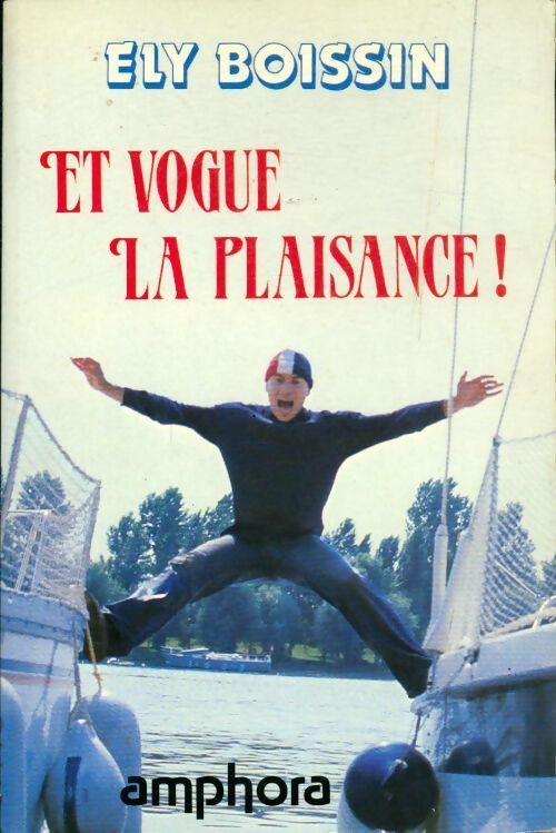Guide pratique de la plaisance ! - Ely Boissin - Livre