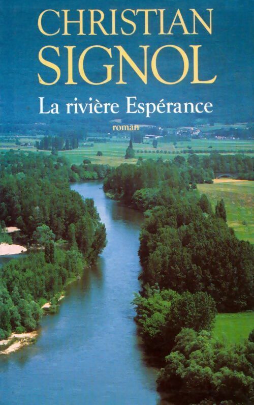 La rivière Espérance Tome I - Christian Signol - Livre