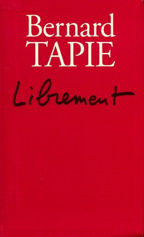 Librement - Bernard Tapie - Livre