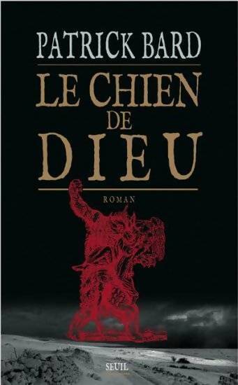 Le chien de Dieu - Patrick Bard - Livre