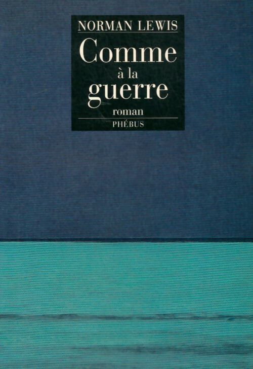 Comme à la guerre - Norman Lewis - Livre