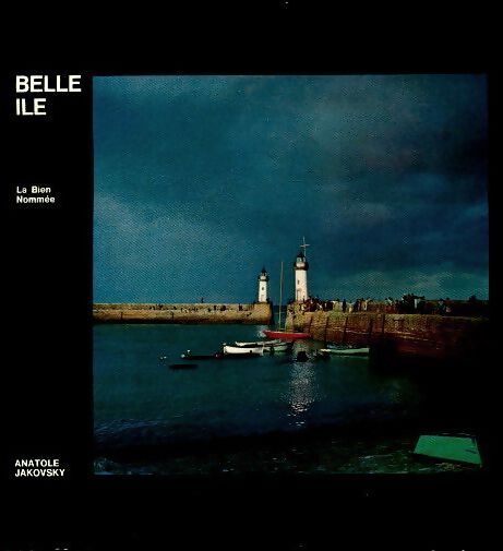 Belle île la bien nommée - Anatole Jakovsky - Livre