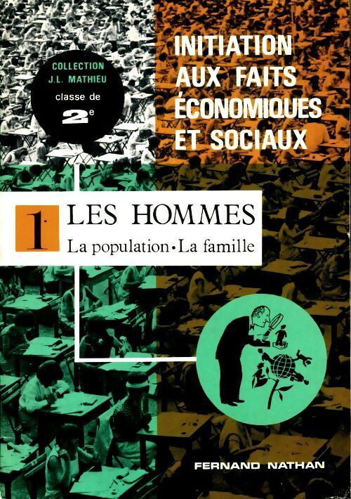Initiation aux faits économiques et sociaux Seconde Tome I : Les hommes - Jean-Luc Mathieu - Livre