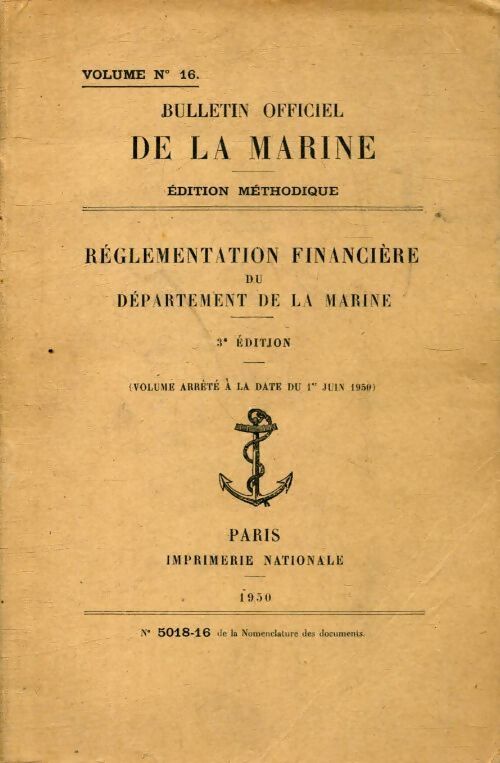 Bulletin officiel de la marine n°16 : Réglementation financière du département de la marine - Collectif - Livre