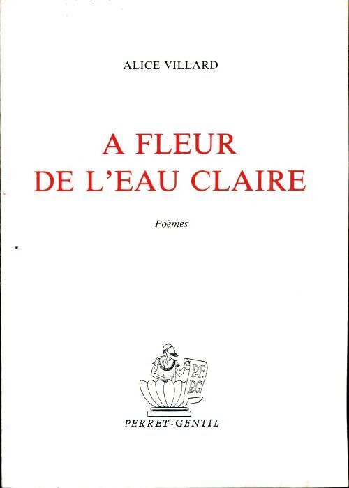 A fleur de l'eau claire - Alice Villard - Livre