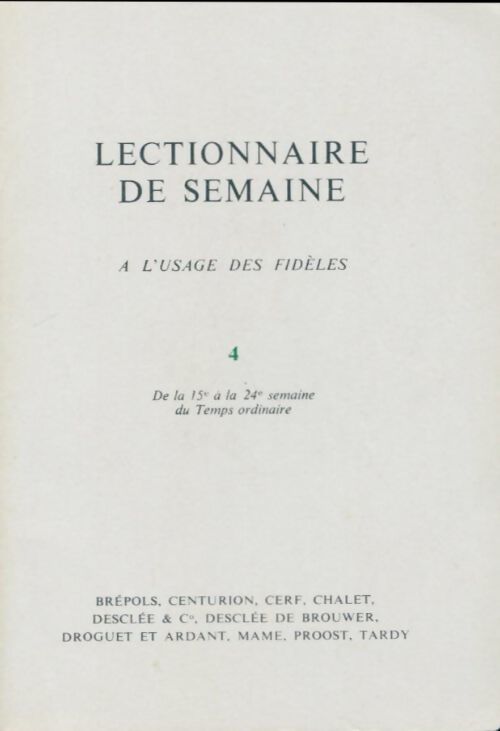 Lectionnaire de semaine Tome IV : De la 15e à la 24e semaine du Temps ordinaire - Collectif - Livre