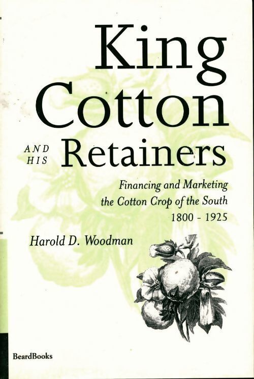 King cotton and his retainers - Harold D. Woodman - Livre